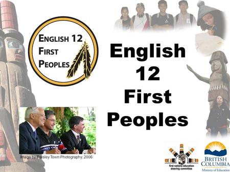 1 English 12 First Peoples Image by Paisley Town Photography, 2006.