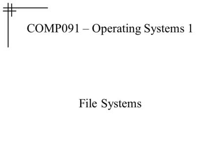 COMP091 – Operating Systems 1