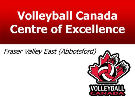 Volleyball Canada Centre of Excellence Fraser Valley East (Abbotsford)