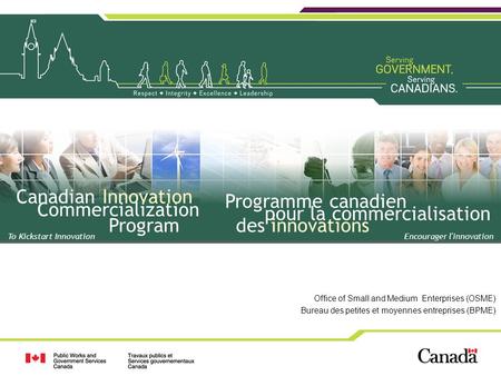 Office of Small and Medium Enterprises (OSME) Bureau des petites et moyennes entreprises (BPME) To Kickstart Innovation Canadian Innovation Commercialization.