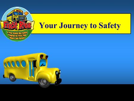 Your Journey to Safety.
