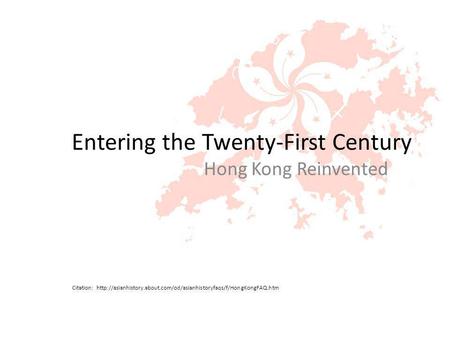 Entering the Twenty-First Century Hong Kong Reinvented Citation: