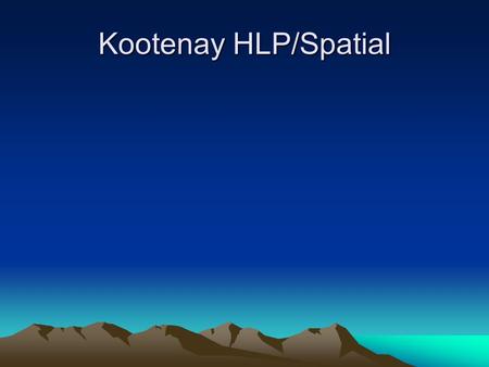 Kootenay HLP/Spatial. Objective of the Review To support government in determining whether the HLPO, including both efforts to interpret and implement.