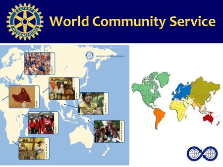 World Community Service. We can not do great things on this earth. We can only do small things with great love. Mother Theresa.