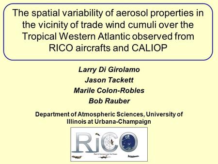 The spatial variability of aerosol properties in the vicinity of trade wind cumuli over the Tropical Western Atlantic observed from RICO aircrafts and.