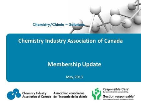 Chemistry Industry Association of Canada Membership Update May, 2013.