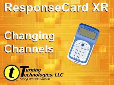 ResponseCard XR Changing Channels. Channel 42 Receivers The ResponseCards in each classroom communicate with a receiver that is set to a specific channel.