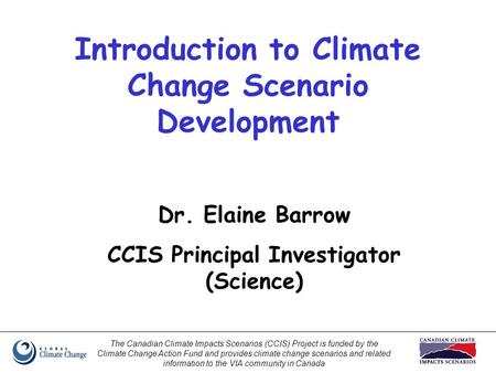 The Canadian Climate Impacts Scenarios (CCIS) Project is funded by the Climate Change Action Fund and provides climate change scenarios and related information.