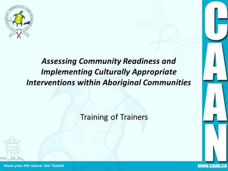 Assessing Community Readiness and Implementing Culturally Appropriate Interventions within Aboriginal Communities Training of Trainers.
