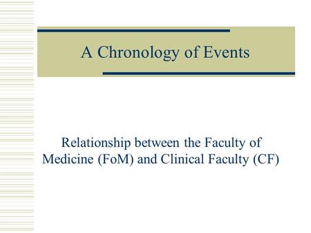 A Chronology of Events Relationship between the Faculty of Medicine (FoM) and Clinical Faculty (CF)