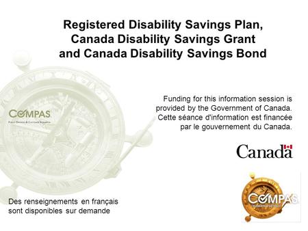 Registered Disability Savings Plan, Canada Disability Savings Grant and Canada Disability Savings Bond Funding for this information session is provided.