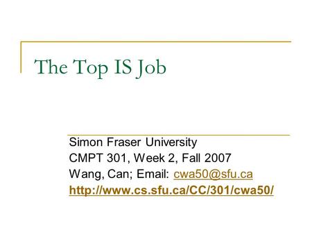 The Top IS Job Simon Fraser University CMPT 301, Week 2, Fall 2007