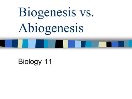 Biogenesis vs. Abiogenesis