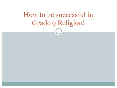 How to be successful in Grade 9 Religion!. FREEDOM = CHOICE = RESPONSIBILITY.