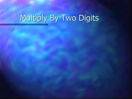 Multiply By Two Digits. Let’s Review Factors- Numbers multiplied together Product- The answer in a multiplication equation.