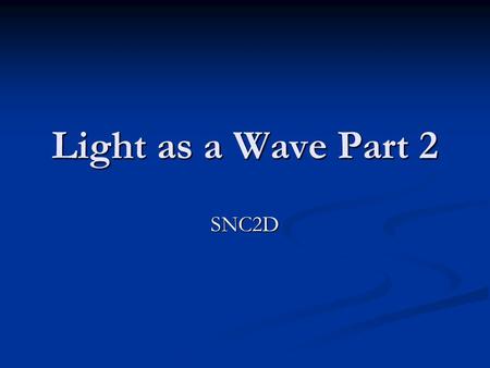 Light as a Wave Part 2 SNC2D.