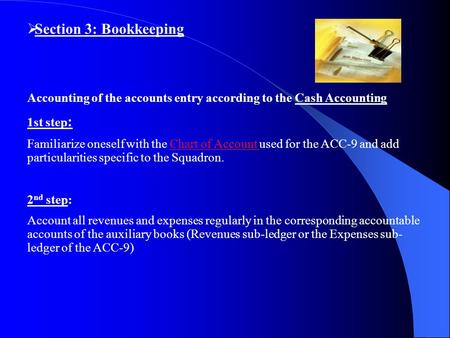  Section 3: Bookkeeping Accounting of the accounts entry according to the Cash Accounting 1st step : Familiarize oneself with the Chart of Account used.