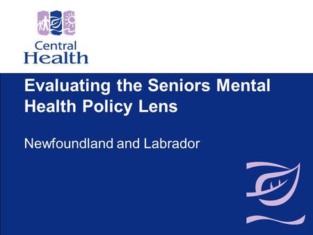 Evaluating the Seniors Mental Health Policy Lens Newfoundland and Labrador.