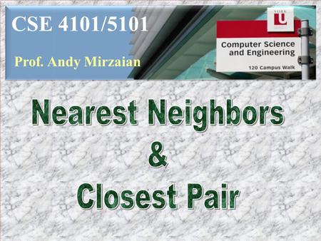 CSE 4101/5101 Prof. Andy Mirzaian. References: Lecture Note 8 [LN8]LN8 [CLRS] chapter 33 Lecture Note 8 [LN8]LN8 [CLRS] chapter 33 Applications:  Proximity.