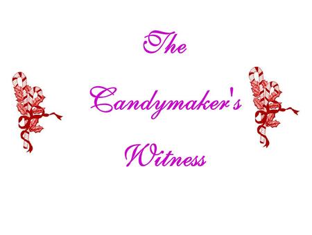 The Candymaker's Witness.