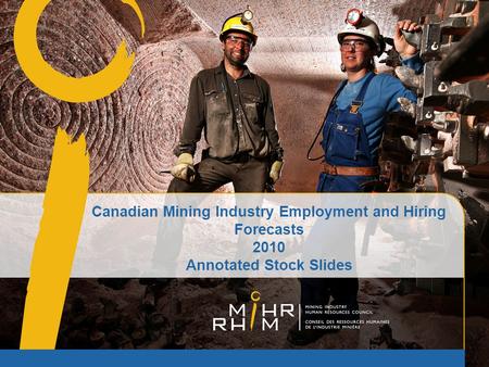 Canadian Mining Industry Employment and Hiring Forecasts 2010 Annotated Stock Slides.