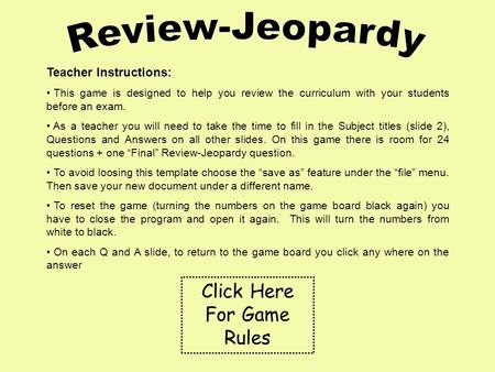 Teacher Instructions: This game is designed to help you review the curriculum with your students before an exam. As a teacher you will need to take the.
