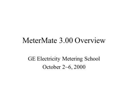 GE Electricity Metering School October 2~6, 2000
