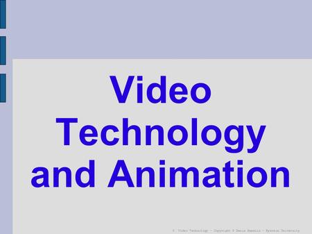 Video Technology and Animation