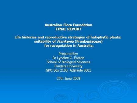 Australian Flora Foundation FINAL REPORT Life histories and reproductive strategies of halophytic plants: suitability of Frankenia (Frankeniaceae) for.