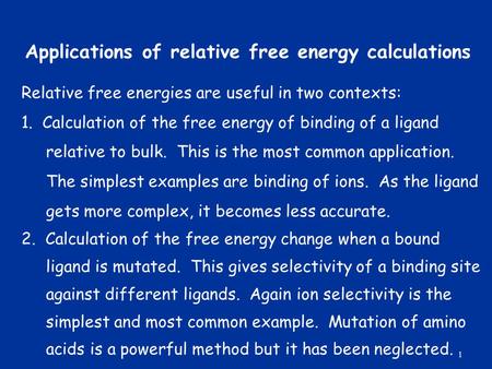 Applications of relative free energy calculations Relative free energies are useful in two contexts: 1. Calculation of the free energy of binding of a.