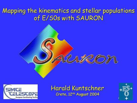 Crete, 1/24 Mapping the kinematics and stellar populations of E/S0s with SAURON Harald Kuntschner Crete, 12 th August 2004.