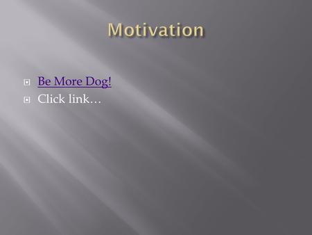  Be More Dog! Be More Dog!  Click link…. The not-so-distant future.