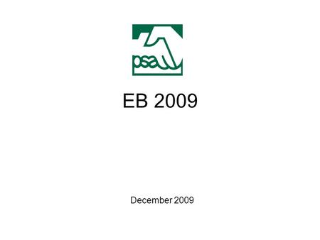 EB 2009 December 2009. Current EA expires 21 December 2009 PSA negotiating framework established by Worksite Reps & Council for the best possible “package”