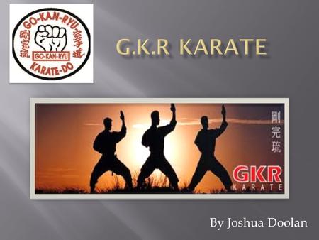 By Joshua Doolan Karate is a Japanese type off martial arts it includes self-defence, combos and discipline. G.K.R Karate is spread through-out Australia.