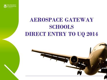 AEROSPACE GATEWAY SCHOOLS DIRECT ENTRY TO UQ 2014.