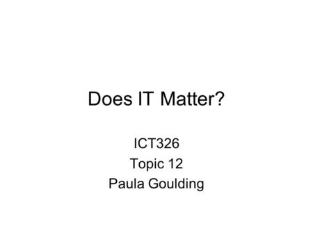 ICT326 Topic 12 Paula Goulding