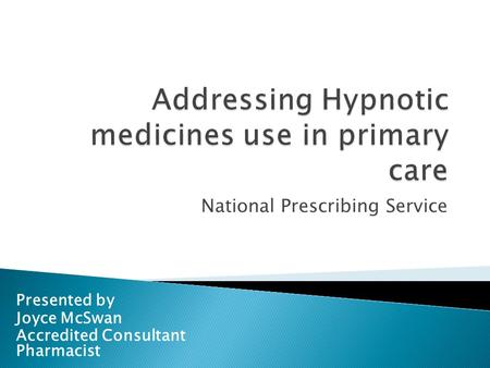 Addressing Hypnotic medicines use in primary care