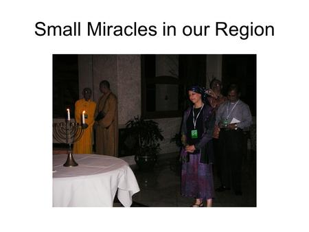Small Miracles in our Region. Australian Delegation.