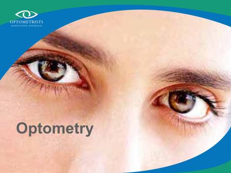 Optometry. Optometrists Provide a comprehensive visual examination Detect and diagnose eye health problems Prescribe and supply spectacles and contact.