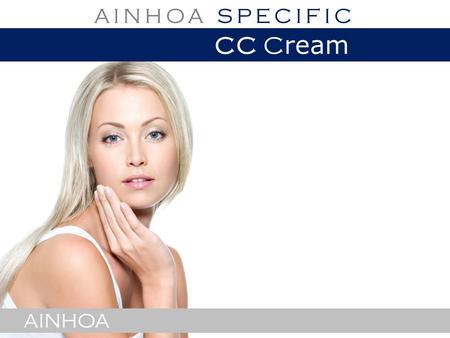 AINHOA AINHOA SPECIFIC CC C ream. AINHOA A COCKTAIL of ACTIVE INGREDIENTS + COLOUR for your SKIN AINHOA AINHOA SPECIFIC CC C ream.