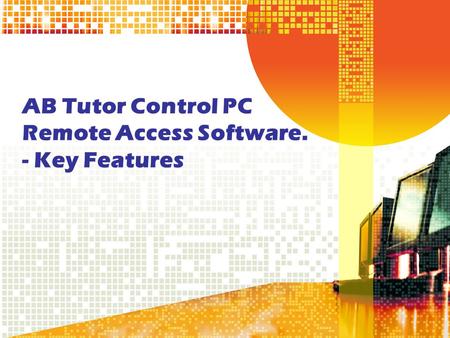 AB Tutor Control PC Remote Access Software. - Key Features