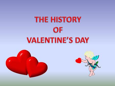 Valentine’s Day is said to take its origin from 3 rd Century Rome as a tribute to St. Valentine, a Catholic bishop.