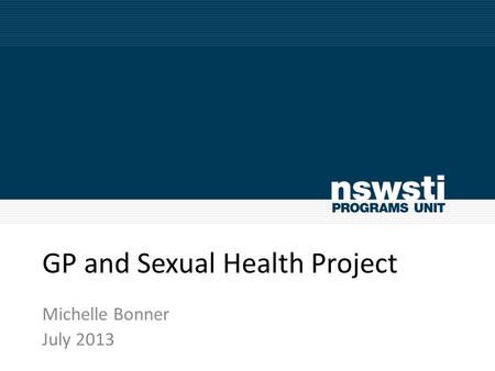 GP and Sexual Health Project Michelle Bonner July 2013.