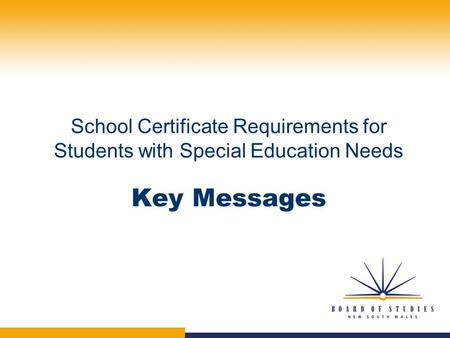 School Certificate Requirements for Students with Special Education Needs Key Messages.