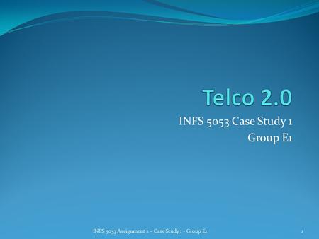 INFS 5053 Case Study 1 Group E1 INFS 5053 Assignment 2 – Case Study 1 - Group E11.
