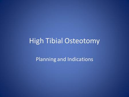 High Tibial Osteotomy Planning and Indications. 45yo female Active lifestyle Not overweight.
