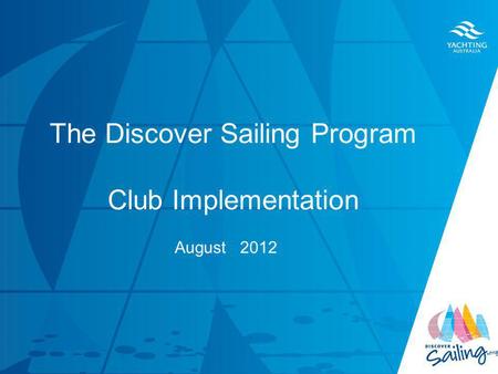TITLE DATE The Discover Sailing Program Club Implementation August 2012.