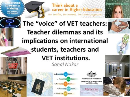 The “voice” of VET teachers: Teacher dilemmas and its implications on international students, teachers and VET institutions. Sonal Nakar.