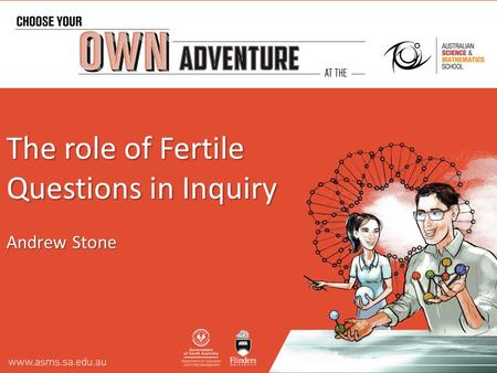 The role of Fertile Questions in Inquiry Andrew Stone.