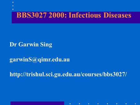 BBS3027 2000: Infectious Diseases Dr Garwin Sing